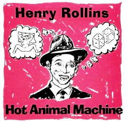 Hot Animal Machine by Henry Rollins