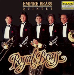 Royal Brass: Music From the Renaissance & Baroque by Empire Brass