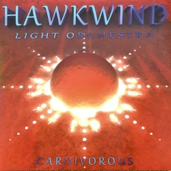 Carnivorous by Hawkwind Light Orchestra