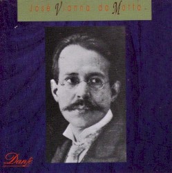 José Vianna da Motta: The Complete Recordings by José Vianna da Motta