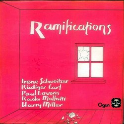 Ramifications by Irène Schweizer ,   Rüdiger Carl ,   Paul Lovens ,   Radu Malfatti ,   Harry Miller