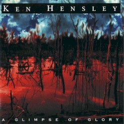 A Glimpse of Glory by Ken Hensley