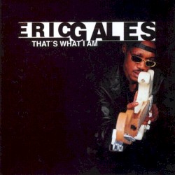 That’s What I Am by Eric Gales