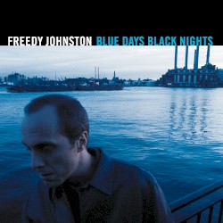 Blue Days Black Nights by Freedy Johnston