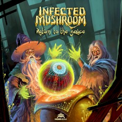 Return to the Sauce by Infected Mushroom