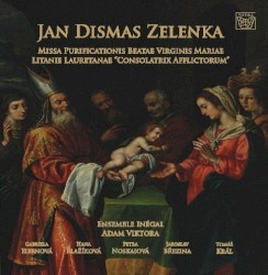 Missa Purificationis Beatae Virginis Mariae / Litaniae Lauretanae "Consolatrix Afflictorum" by Jan Dismas Zelenka ;   Ensemble Inégal ,   Adam Viktora