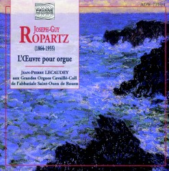L'Œuvre pour orgue by Joseph Guy Ropartz ;   Jean‐Pierre Lecaudey