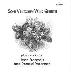 Soni Ventorum Wind Quintet Plays Works by Jean Françaix and Ronald Roseman by Jean Françaix ,   Ronald Roseman ;   Soni Ventorum Wind Quintet
