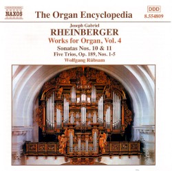 Works for Organ, Volume 4: Sonatas nos. 10 & 11 / Five Trios, op. 189, nos. 1-5 by Josef Gabriel Rheinberger ;   Wolfgang Rübsam