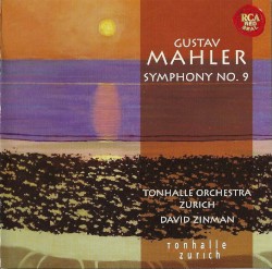 Symphony no. 9 by Gustav Mahler ;   Tonhalle Orchestra Zurich ,   David Zinman