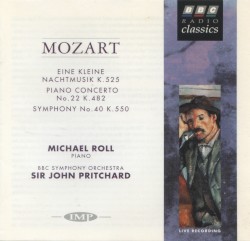 Eine kleine Nachtmusik K. 525 / Piano Concerto no. 22 K. 482 / Symphony no. 40 K. 550 by Mozart ;   Michael Roll ,   Sir John Pritchard ,   BBC Symphony Orchestra