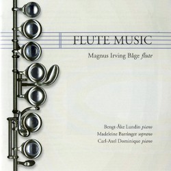 Flute Music by Magnus Irving Båge ,   Bengt-Åke Lundin ,   Madeleine Barringer ,   Carl-Axel Dominique