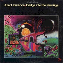Bridge Into the New Age by Azar Lawrence