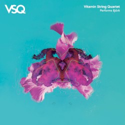 Vitamin String Quartet Performs Björk by Vitamin String Quartet