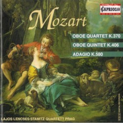 Oboe Quartet, K. 370 / Oboe Quintet, K. 406 / Adagio, K 580 by Mozart ;   Lajos Lencsés ,   Stamitz Quartett Prag