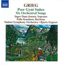 Peer Gynt Suites / Six Orchestral Songs by Edvard Grieg ;   Inger Dam-Jensen ,   Palle Knudsen ,   Malmö Symfony Orchestra ,   Bjarte Engeset