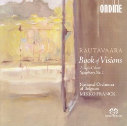 Book of Visions by Rautavaara ;   National Orchestra of Belgium ,   Mikko Franck
