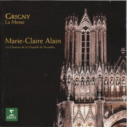 La Messe by Nicolas de Grigny ;   Marie‐Claire Alain ,   Les Chantres de la Chapelle de Versailles