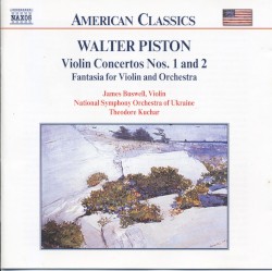 Violin Concertos nos. 1 & 2 / Fantasia for Violin and Orchestra by Walter Piston ;   National Symphony of Ukraine ,   Theodore Kuchar ,   James Buswell