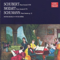 Schubert: Piano Sonata, D958 / Mozart: Piano Sonata K. 570 / Schumann: Piano Sonata, op. 22 by Schubert ,   Mozart ,   Robert Schumann ;   Dieter Zechlin ,   Peter Rösel
