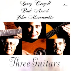 Three Guitars by Larry Coryell ,   Badi Assad ,   John Abercrombie