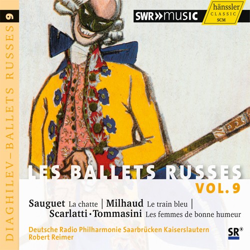Les Ballets Russes, Vol. 9: Sauguet: La Chatte / Milhaud: Le Train Bleu / Scarlatti . Tommasini: Les Femmes de Bonne Humeur