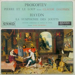 Pierre et le Loup / La Symphonie des jouets by Prokofiev  /   Haydn ;   Orchestre Symphonique du Festival de Vienne , direction   Hans Swarosky