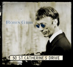 50 St. Catherine’s Drive by Robin Gibb