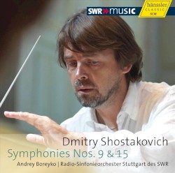 Symphonies nos. 9 & 15 by Dmitry Shostakovich ;   Andrey Boreyko ,   Radio-Sinfonieorchester Stuttgart der SWR