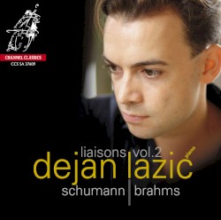 Liaisons, Vol. 2: Schumann / Brahms by Schumann ,   Brahms ;   Dejan Lazić