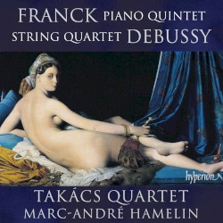 Franck: Piano Quintet / Debussy: String Quartet by Franck ,   Debussy ;   Takács Quartet ,   Marc-André Hamelin