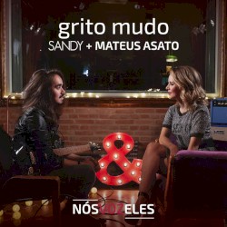 Grito mudo by Sandy  &   Mateus Asato