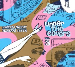 Under the Covers, Vol. 3 by Matthew Sweet  and   Susanna Hoffs