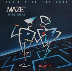 Can't Stop the Love by Maze