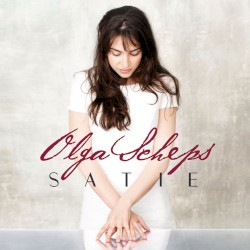 Satie by Erik Satie ;   Olga Scheps