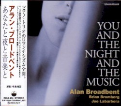 You and the Night and the Music by Alan Broadbent