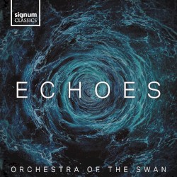 Echoes by Orchestra of the Swan