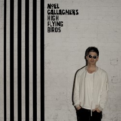 Chasing Yesterday by Noel Gallagher’s High Flying Birds