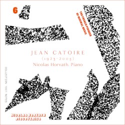 The Complete Piano Music, Vol. 6 by Jean Catoire ;   Nicolas Horvath