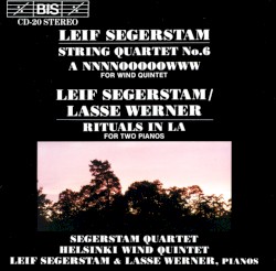 Segerstam: String Quartet no. 6 / A NNNNOOOOOWWW / Segerstam/Werner: Rituals in La by Leif Segerstam ,   Lasse Werner ;   Segerstam Quartet ,   Helsinki Wind Quintet ,   Leif Segerstam ,   Lasse Werner