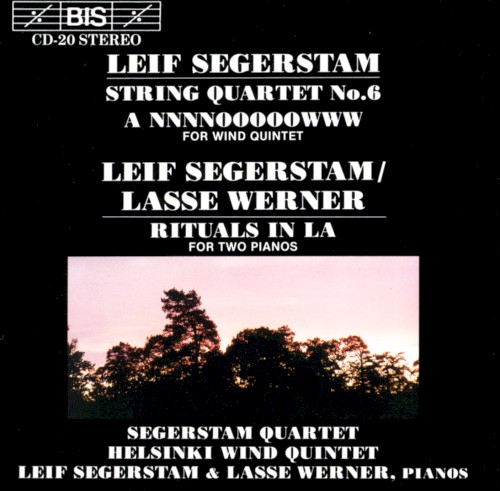 Segerstam: String Quartet no. 6 / A NNNNOOOOOWWW / Segerstam/Werner: Rituals in La