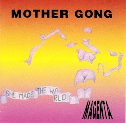 She Made the World - Magenta by Mother Gong