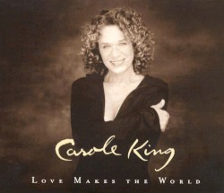 Love Makes the World by Carole King