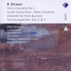 Horn Concerto no. 1 / Duett-Concertino / Oboe Concerto / Andante for Horn & Piano / Stimmungsbilder nos. 2& 4 by R. Strauss ;   Dale Clevenger ,   Larry Combs ,   David McGill ,   Alex Klein ,   Chicago Symphony Orchestra ,   Daniel Barenboim