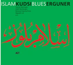 Islam Blues by Kudsi Ergüner
