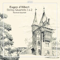 String Quartets 1 & 2 by Eugen d’Albert ;   Reinhold Quartett