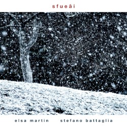 Sfueâi by Elsa Martin  &   Stefano Battaglia