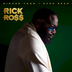 Richer Than I Ever Been by Rick Ross