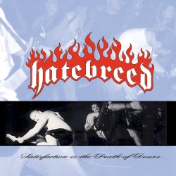 Satisfaction Is the Death of Desire by Hatebreed