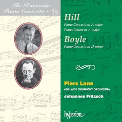 The Romantic Piano Concerto, Volume 69: Hill: Piano Concerto in A major / Piano Sonata in A major / Boyle: Piano Concerto in D minor by Hill ,   Boyle ;   Piers Lane ,   Adelaide Symphony Orchestra ,   Johannes Fritzsch